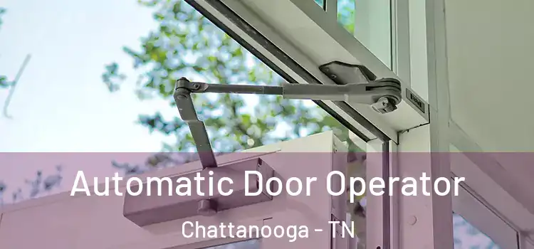 Automatic Door Operator Chattanooga - TN
