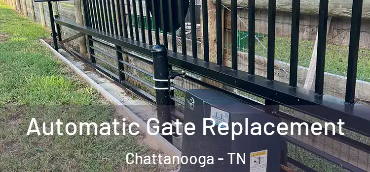 Automatic Gate Replacement Chattanooga - TN