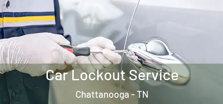 Car Lockout Service Chattanooga - TN