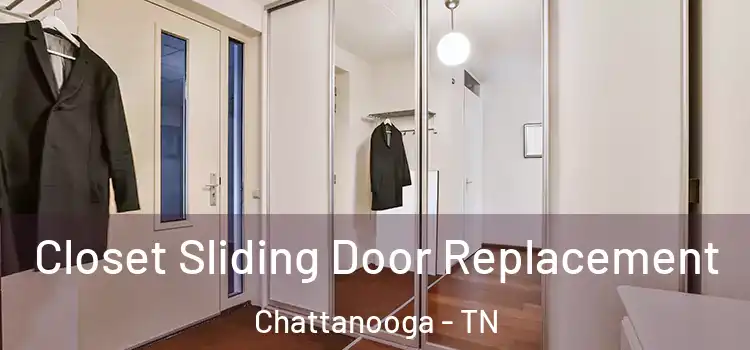  Closet Sliding Door Replacement Chattanooga - TN