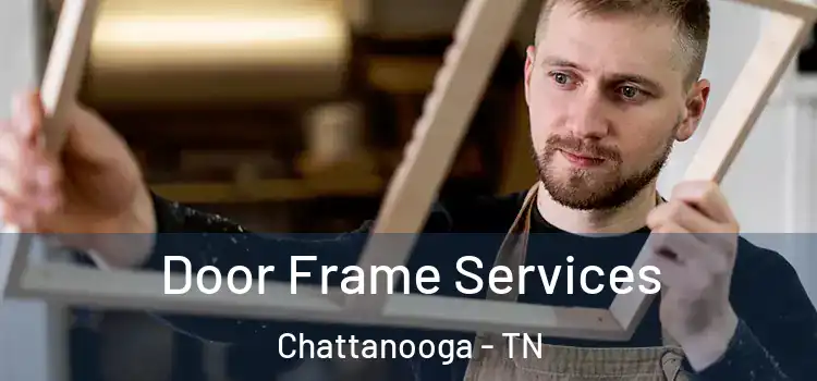  Door Frame Services Chattanooga - TN