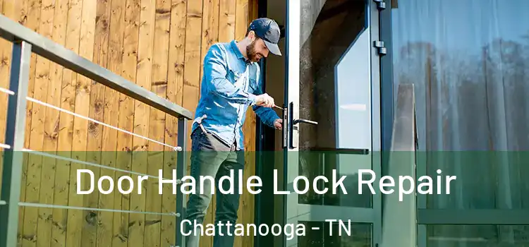 Door Handle Lock Repair Chattanooga - TN