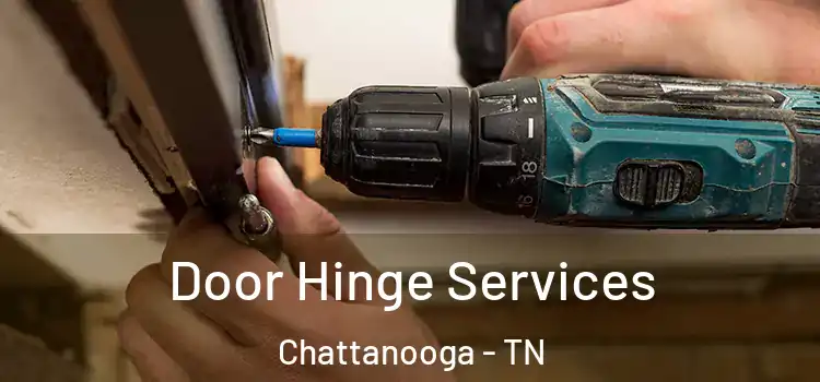 Door Hinge Services Chattanooga - TN