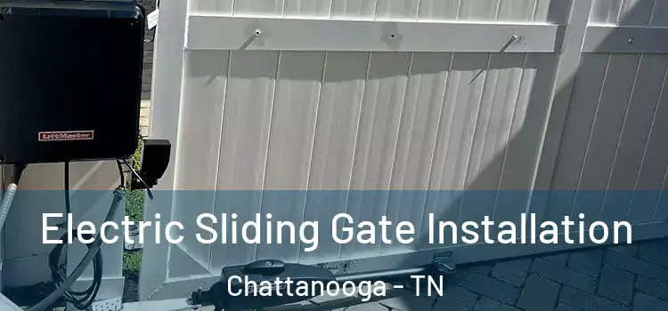Electric Sliding Gate Installation Chattanooga - TN