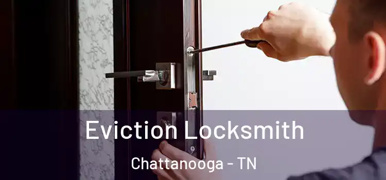 Eviction Locksmith Chattanooga - TN