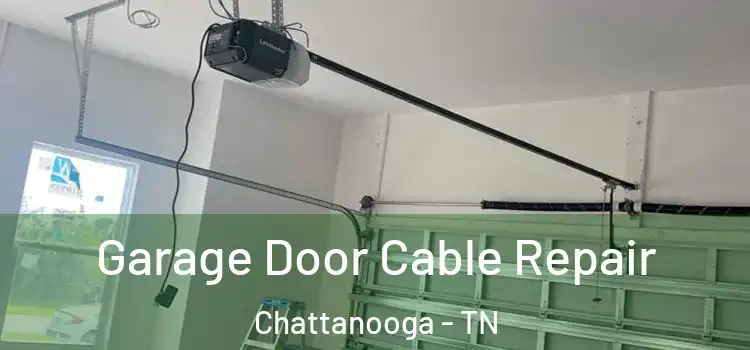  Garage Door Cable Repair Chattanooga - TN