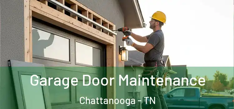 Garage Door Maintenance Chattanooga - TN
