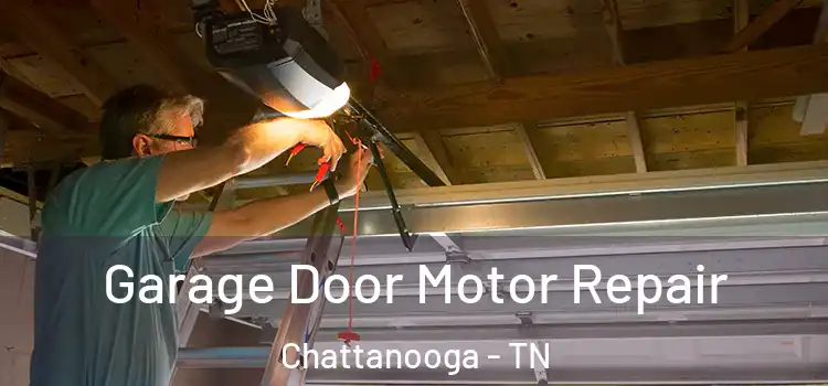  Garage Door Motor Repair Chattanooga - TN