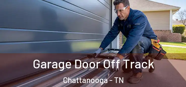  Garage Door Off Track Chattanooga - TN