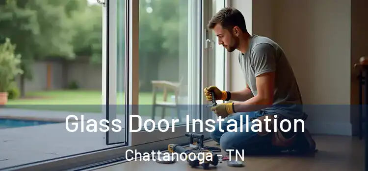  Glass Door Installation Chattanooga - TN