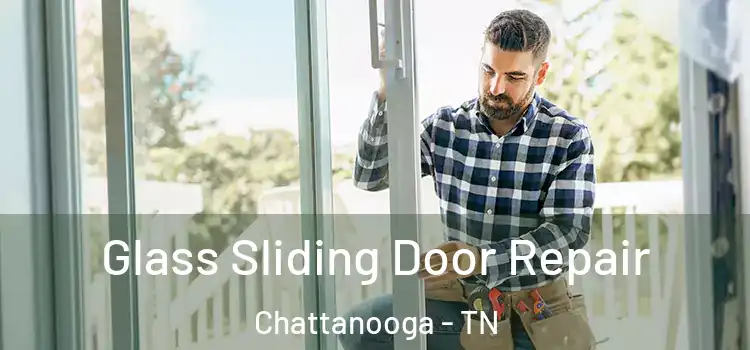 Glass Sliding Door Repair Chattanooga - TN