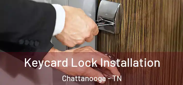 Keycard Lock Installation Chattanooga - TN