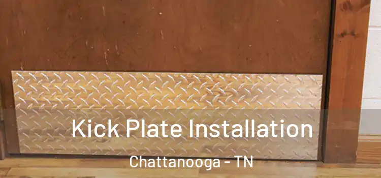  Kick Plate Installation Chattanooga - TN