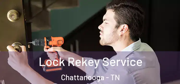 Lock Rekey Service Chattanooga - TN