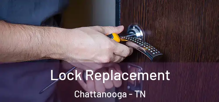  Lock Replacement Chattanooga - TN