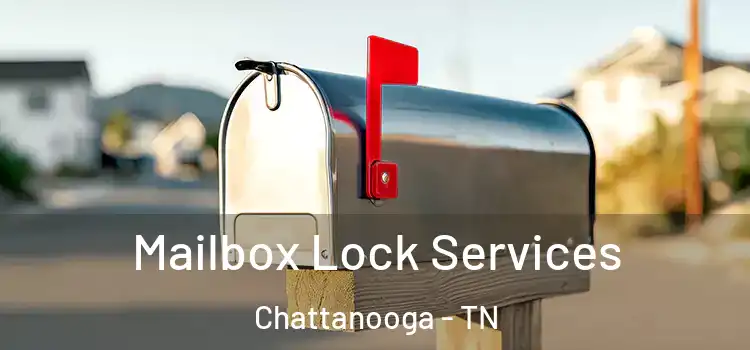 Mailbox Lock Services Chattanooga - TN