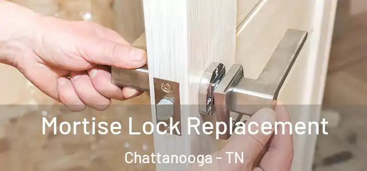 Mortise Lock Replacement Chattanooga - TN
