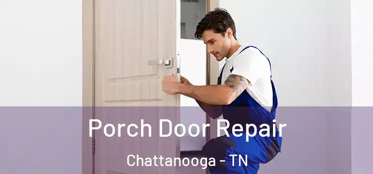  Porch Door Repair Chattanooga - TN