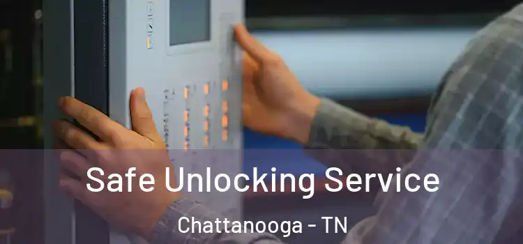 Safe Unlocking Service Chattanooga - TN