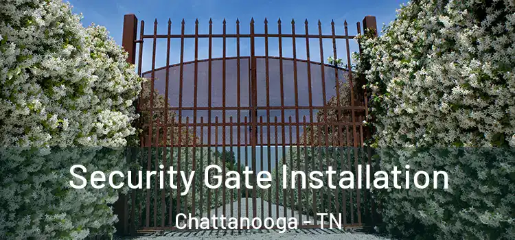  Security Gate Installation Chattanooga - TN