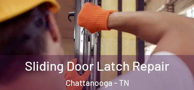 Sliding Door Latch Repair Chattanooga - TN