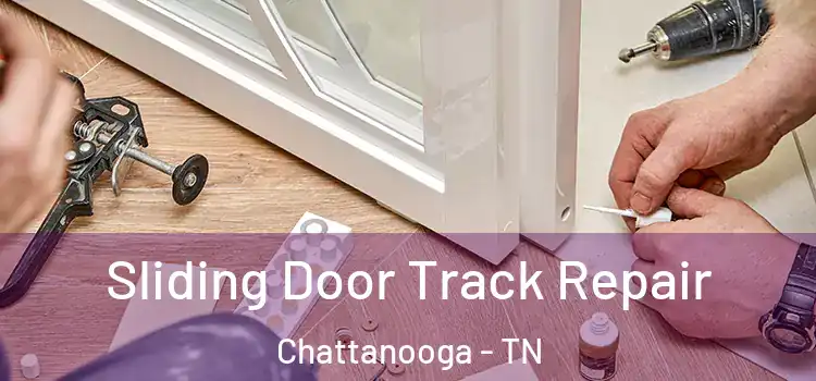 Sliding Door Track Repair Chattanooga - TN