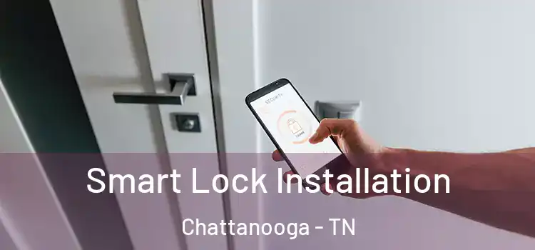 Smart Lock Installation Chattanooga - TN