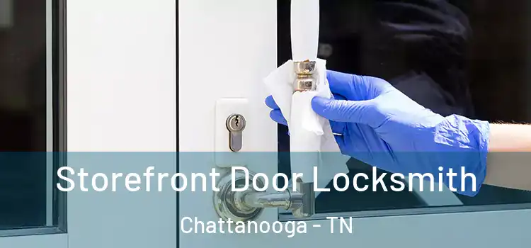 Storefront Door Locksmith Chattanooga - TN